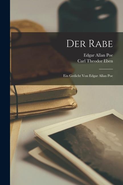 Der rabe; ein gedicht von Edgar Allan Poe - Edgar Allan Poe, Carl Theodor Eben