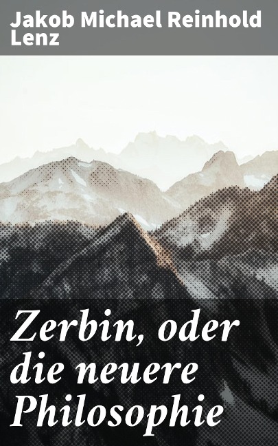 Zerbin, oder die neuere Philosophie - Jakob Michael Reinhold Lenz
