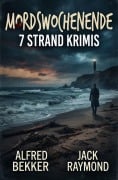 Cover-Bild zum Titel 'Mordswochenende: 7 Strand Krimis' von 'Alfred Bekker, Jack Raymond'
