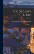 Cover-Bild zum Titel 'Vie De Saint Louis' von 'Louis-Sébastien Nain Le De Tillemont'