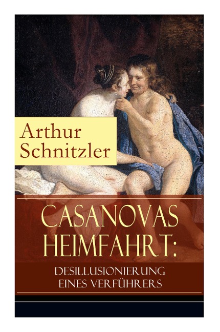 Casanovas Heimfahrt - Arthur Schnitzler