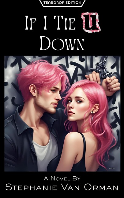 If I Tie U Down (Teardrop Edition) - Stephanie van Orman