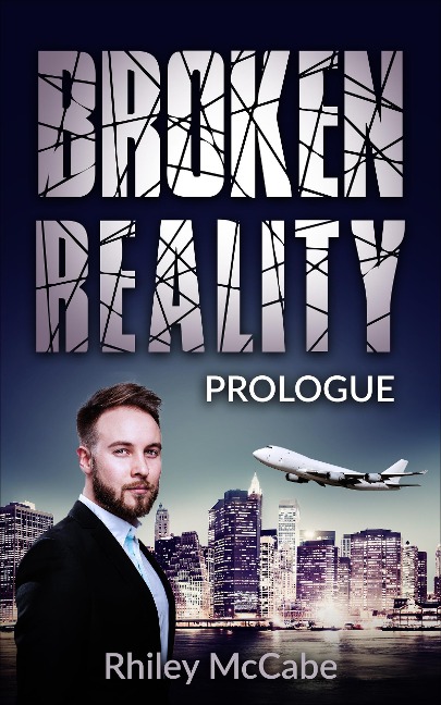 Broken Reality: Prologue - Rhiley McCabe