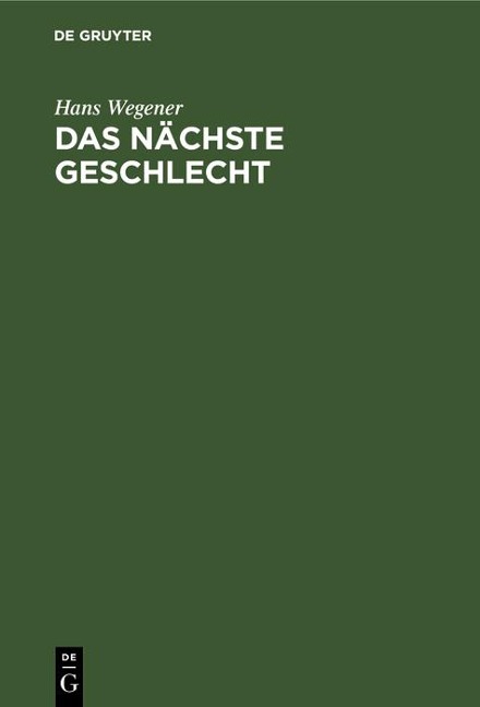 Das nächste Geschlecht - Hans Wegener