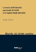 La teoria dell?identità personale di Parfit e le ragioni degli abortisti - 