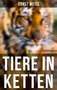 Cover-Bild zum Titel 'Tiere in Ketten' von 'Ernst Weiß'