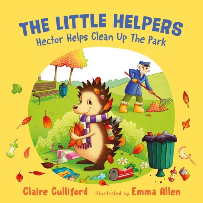 The Little Helpers: Hector Helps Clean Up the Park - Claire Culliford