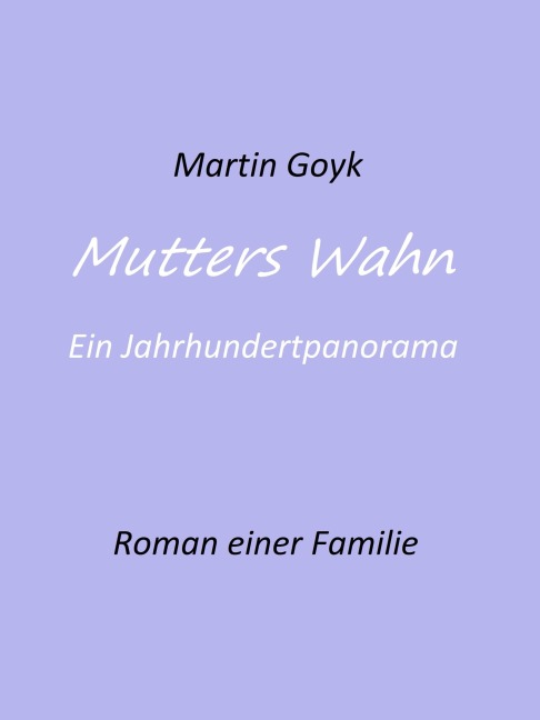 Mutters Wahn - Martin Goyk