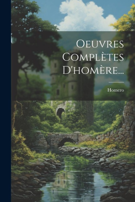 Oeuvres Complètes D'homère... - 