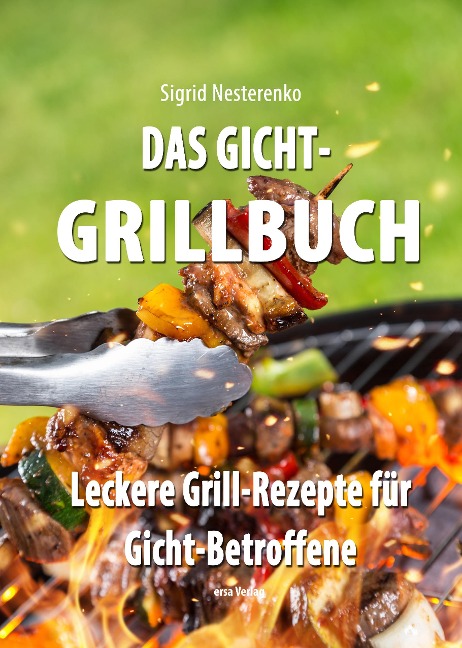 Das Gicht-Grillbuch - Sigrid Nesterenko