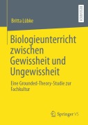 Cover-Bild zum Titel 'Biologieunterricht zwischen Gewissheit und Ungewissheit' von 'Britta Lübke'