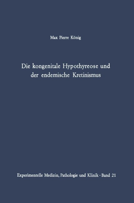 Die kongenitale Hypothyreose und der endemische Kretinismus - M. P. König