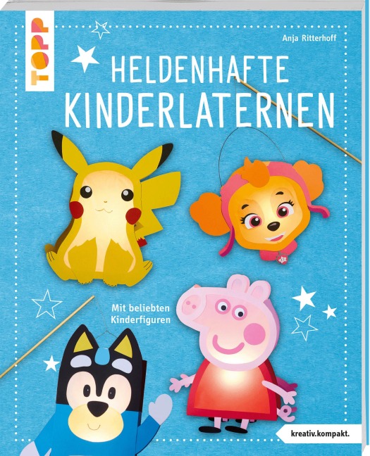 Heldenhafte Kinderlaternen (kreativ.kompakt.) - Anja Ritterhoff