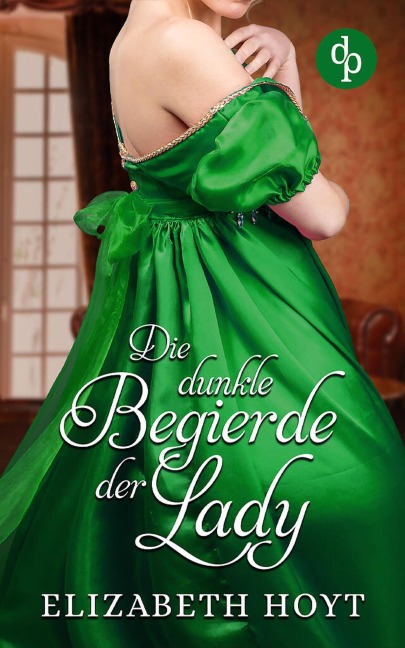 Die dunkle Begierde der Lady - Elizabeth Hoyt