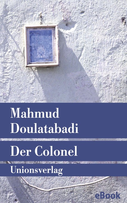 Der Colonel - Mahmud Doulatabadi