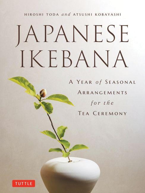 A Year of Japanese Ikebana - Hiroshi Toda, Atsushi Kobayashi