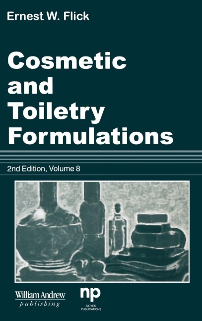Cosmetic and Toiletry Formulations, Vol. 8 - Flick, Ernest W. Flick