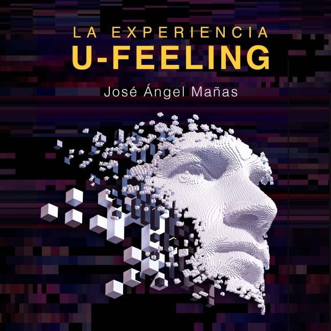 La experiencia U-Feeling - José Ángel Mañas