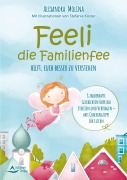 Cover-Bild zum Titel 'Feeli - die Familienfee hilft, euch besser zu verstehen' von 'Alexandra Molina, Stefanie Köster'