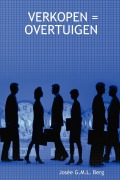 Cover-Bild zum Titel 'VERKOPEN = OVERTUIGEN' von 'Josée G. M. L. Berg'
