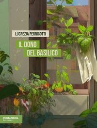 Il dono del basilico - Lucrezia Pernigotti