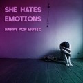 Cover-Bild zum Titel 'Happy Pop Music' von 'She Hates Emotions'