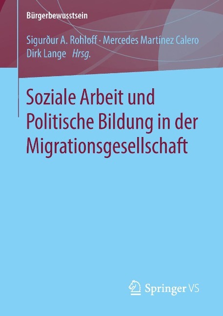 Soziale Arbeit und Politische Bildung in der Migrationsgesellschaft - 