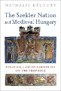 Cover-Bild zum Titel 'The Szekler Nation and Medieval Hungary' von 'Nathalie Kalnoky'