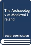 Cover-Bild zum Titel 'The Archaeology of Medieval Ireland' von 'Terry B. Barry'