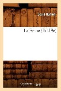 La Seine (Éd.19e) - Louis Barron