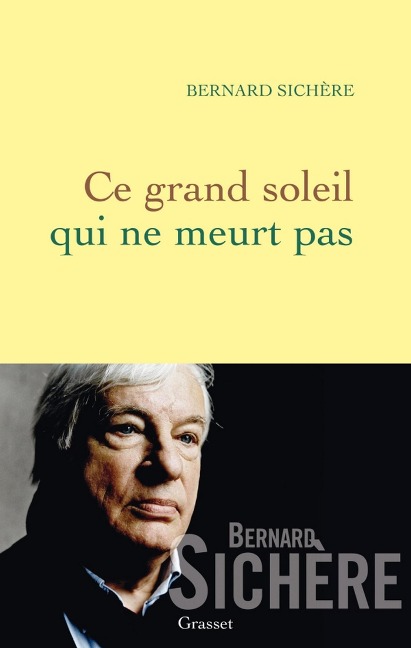 Ce grand soleil qui ne meurt pas - Bernard Sichère