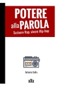 Cover-Bild zum Titel 'Potere alla parola. Scrivere rap, vivere hip-hop' von 'Antonio Sofia'