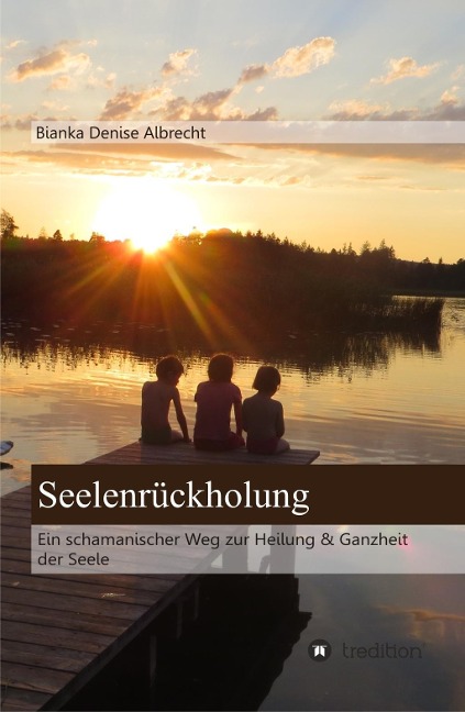 Seelenrückholung - Bianka Denise Albrecht