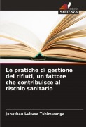 Cover-Bild zum Titel 'Le pratiche di gestione dei rifiuti, un fattore che contribuisce al rischio sanitario' von 'Jonathan Lukusa Tshimwanga'