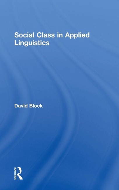Social Class in Applied Linguistics - David Block