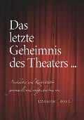 Cover-Bild zum Titel 'Das letzte Geheimnis des Theaters...' von 'Dagmar Truxa'