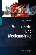 Cover-Bild zum Titel 'Medienrecht und Medienmärkte' von 'Joerg K. Fischer'
