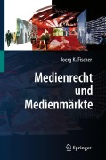 Cover-Bild zum Titel 'Medienrecht und Medienmärkte' von 'Joerg K. Fischer'