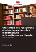 Cover-Bild zum Titel 'Utilisation des ressources électroniques dans les bibliothèques universitaires au Nigeria' von 'Osaheni Oni'