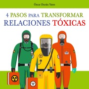 Cover-Bild zum Titel '4 Pasos para transformar Relaciones Tóxicas' von 'Óscar Durán Yates'