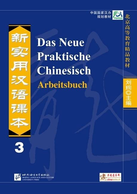 Das Neue Praktische Chinesisch - Arbeitsbuch 3 - Kai Zhang, Shehui Liu, Xi Chen, Shandan Zuo, Xi Chen