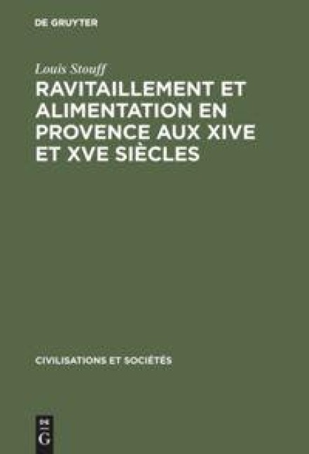Ravitaillement et alimentation en Provence aux XIVe et XVe siècles - Louis Stouff