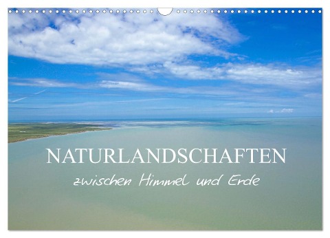 Naturlandschaften zwischen Himmel und Erde (Wandkalender 2024 DIN A3 quer), CALVENDO Monatskalender - Elisabeth Schittenhelm
