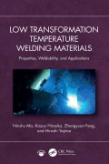 Cover-Bild zum Titel 'Low Transformation Temperature Welding Materials' von 'Ninshu Ma, Kazuo Hiraoka, Zhongyuan Feng, Hiroshi Yajima'
