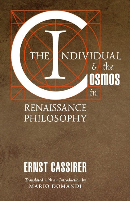 The Individual and the Cosmos in Renaissance Philosophy - Ernst Cassirer