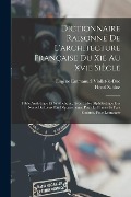 Cover-Bild zum Titel 'Dictionnaire Raisonné De L'architecture Française Du Xie Au Xvie Siècle: Table Analytique Et Synthétique, Avec Table Alphabétique Des Noms De Lieux Pa' von 'Eugène Emmanuel Viollet-Le-Duc, Henri Sabine'