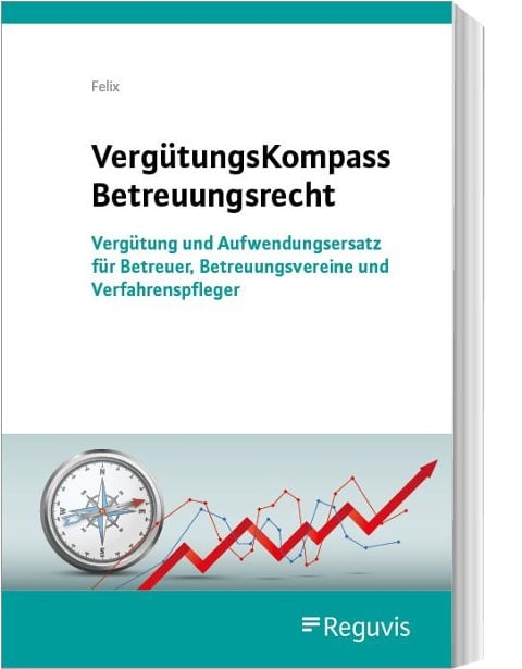 VergütungsKompass Betreuungsrecht - Jörg Felix