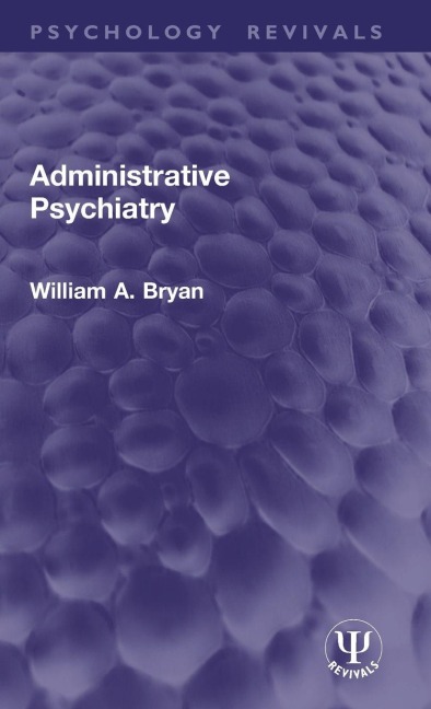 Administrative Psychiatry - William A. Bryan