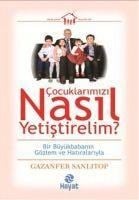 Cocuklarimizi Nasil Yetistirelim - Gazanfer Sanlitop