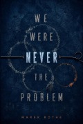 Cover-Bild zum Titel 'We were never the Pronblem' von 'Marek Rothe'